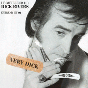 Dick Rivers : Very Dick - Le Meilleur de Dick Rivers entre 1961 et 1991